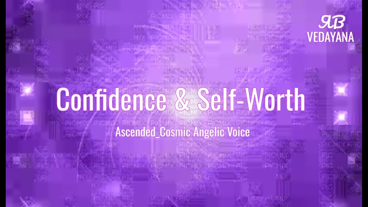 Confidence & Self Worth — Ascended Cosmic Angelic Voice