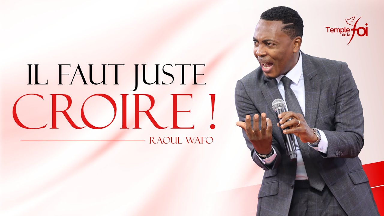 IL FAUT JUSTE CROIRE - Raoul WAFO
