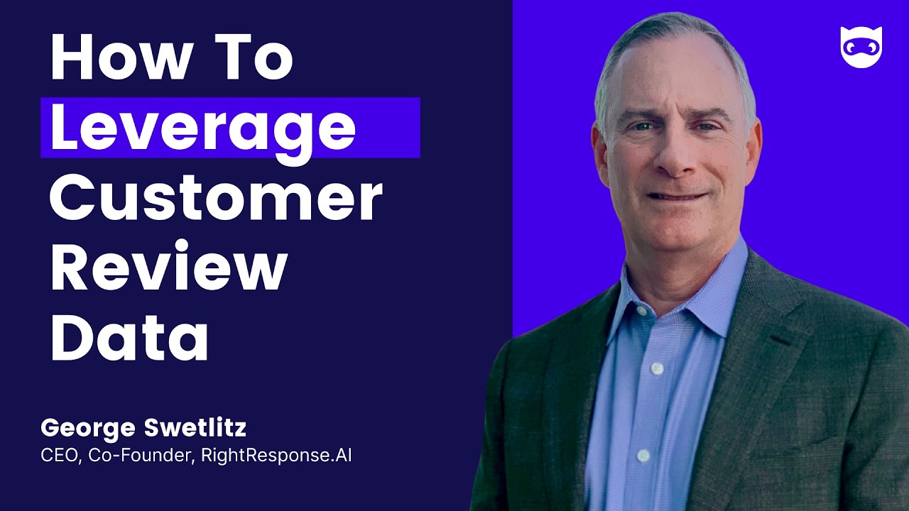 How To Leverage Customer Review Data | George Swetlitz