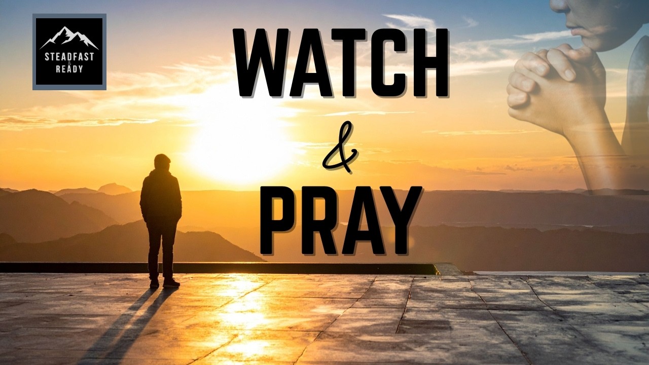 Watch and Pray