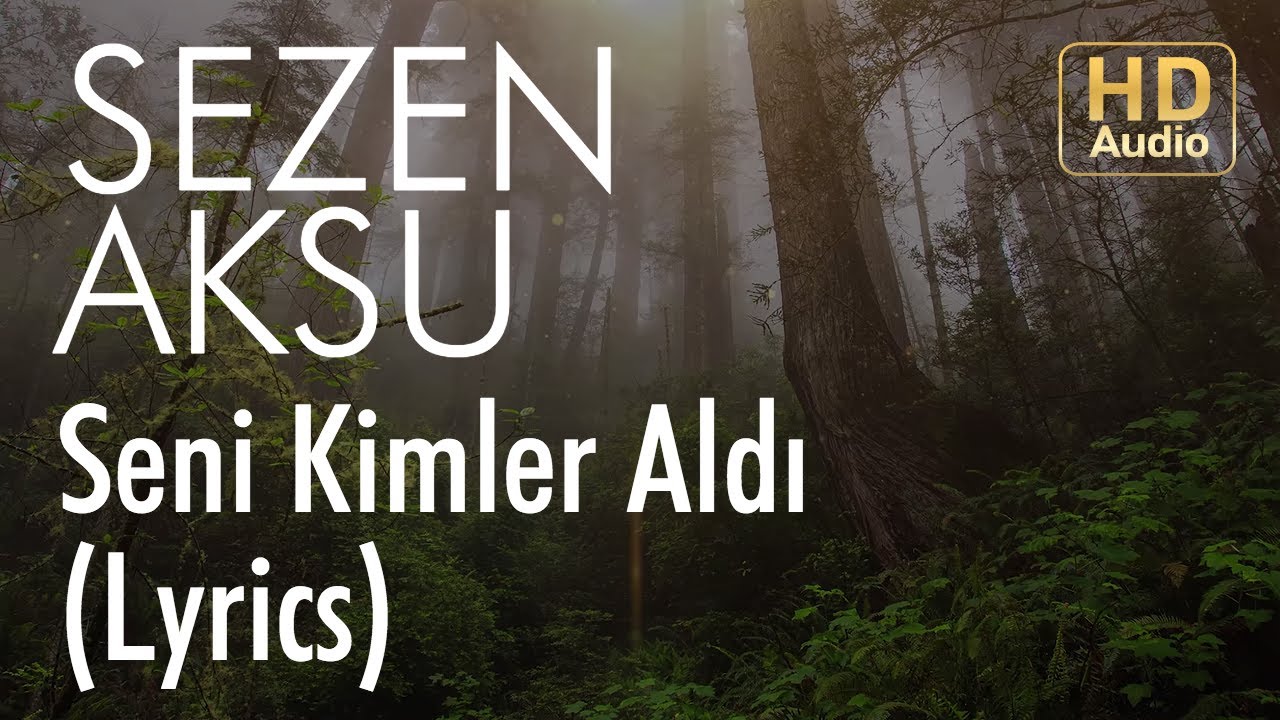 Sezen Aksu - Seni Kimler Aldı (Lyrics | Şarkı Sözleri)