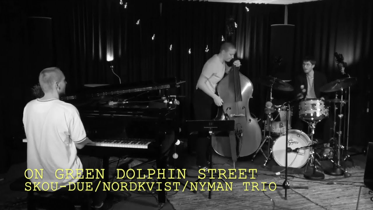 On Green Dolphin Street - Skou-Due/Nordkvist/Nyman TRIO