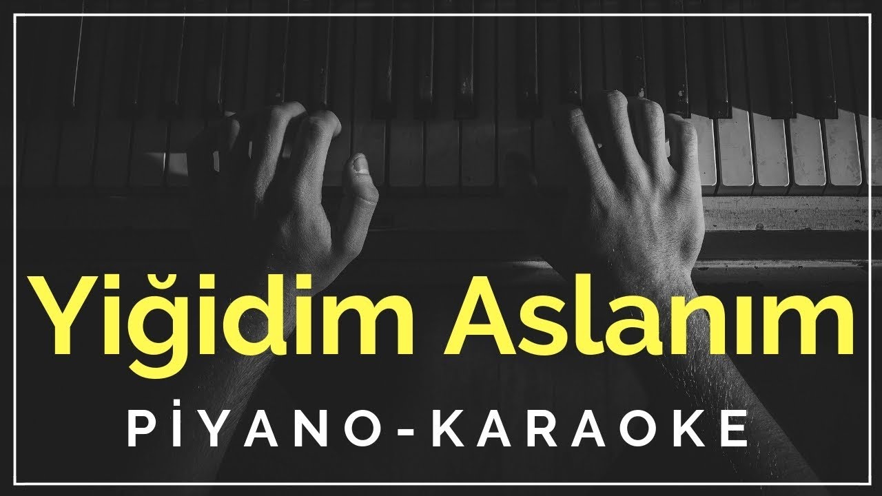 Yiğidim Aslanım - Zülfü LİVANELİ (Piyano - Karaoke) 