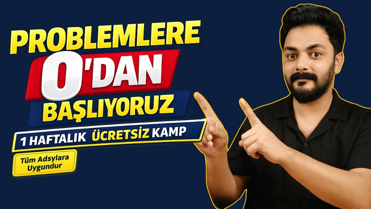 Problemlere 0’dan Başlıyoruz | 1 Haftalık Ücretsiz Kamp | Tüm Sınavlara Uygundur