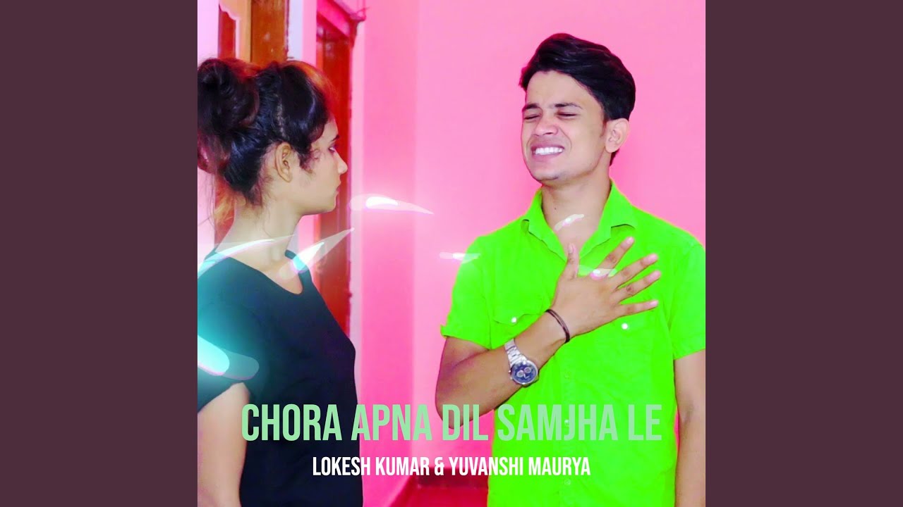 Chora Apna Dil Samjha Le