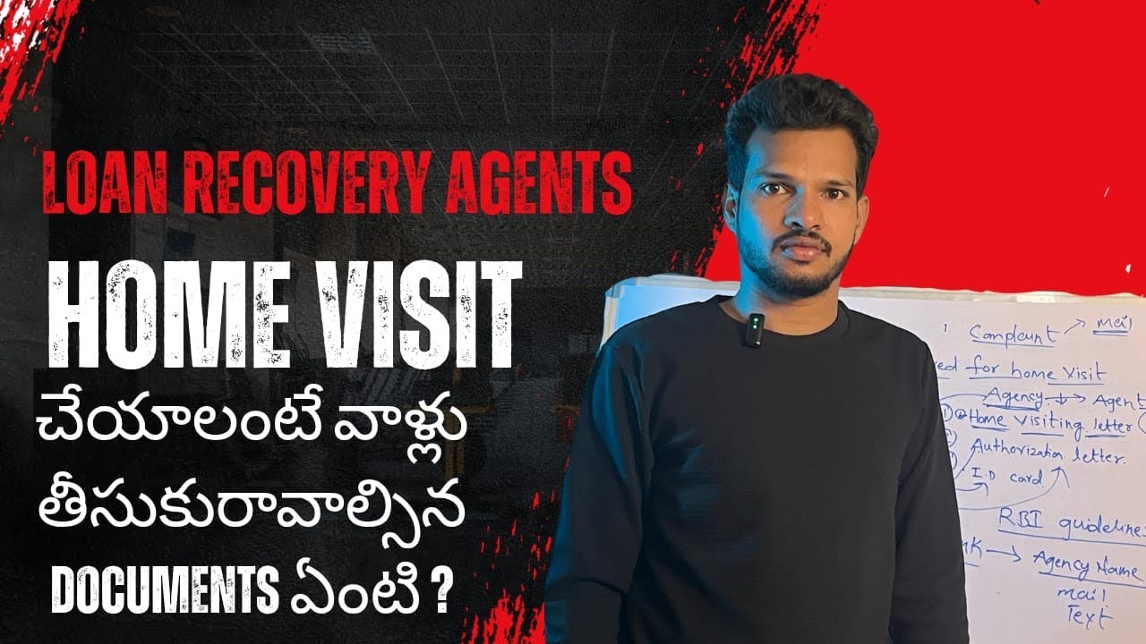 Loan recovery agents home visit చేయలంటే వాళ్ళు తీసుకరావాల్సిన documents ఏంటి?