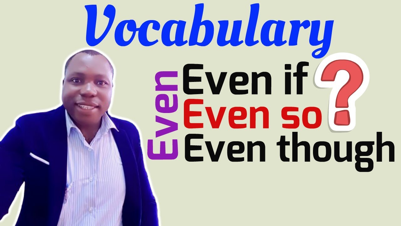 How to Use - Even Though, Even If and Even So - English Grammar for ESL learners