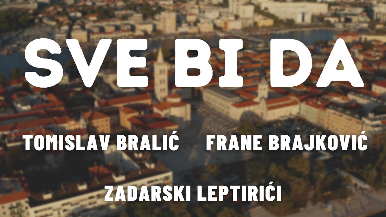 Sve bi da  |  Tomislav Bralić, Frane Brajković i Zadarski leptirići  |  lyrics video