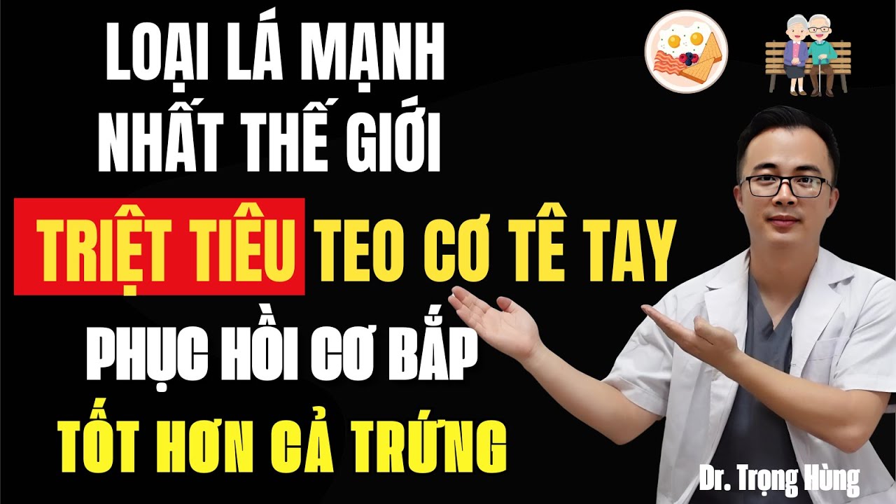 NGƯỜI CAO TUỔI DÙNG 1 LOẠI LÁ GIÀU COLLAGEN NÀY GIÚP TIÊU DIỆT BỆNH TEO CƠ, TÊ TAY, YẾU CHÂN SAU 60