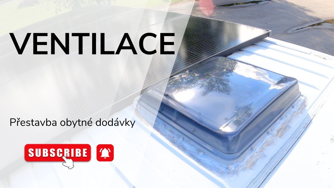 Ventilace | Přestavba obytn&eacute; dod&aacute;vky