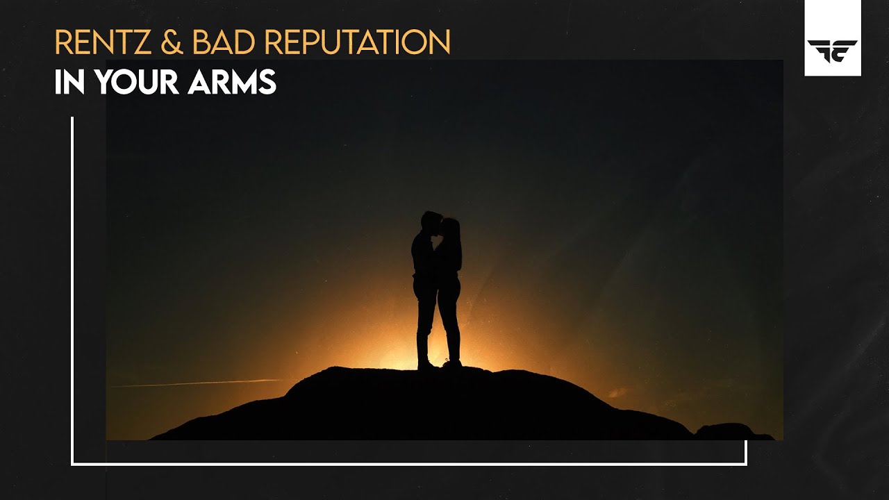 Rentz & Bad Reputation - In Your Arms