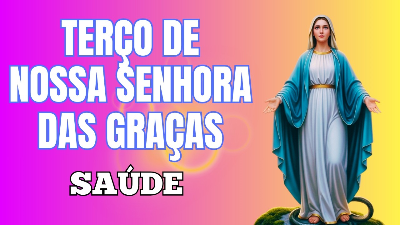 TERÇO DE MILAGROSO DE NOSSA SENHORA DAS GRAÇAS