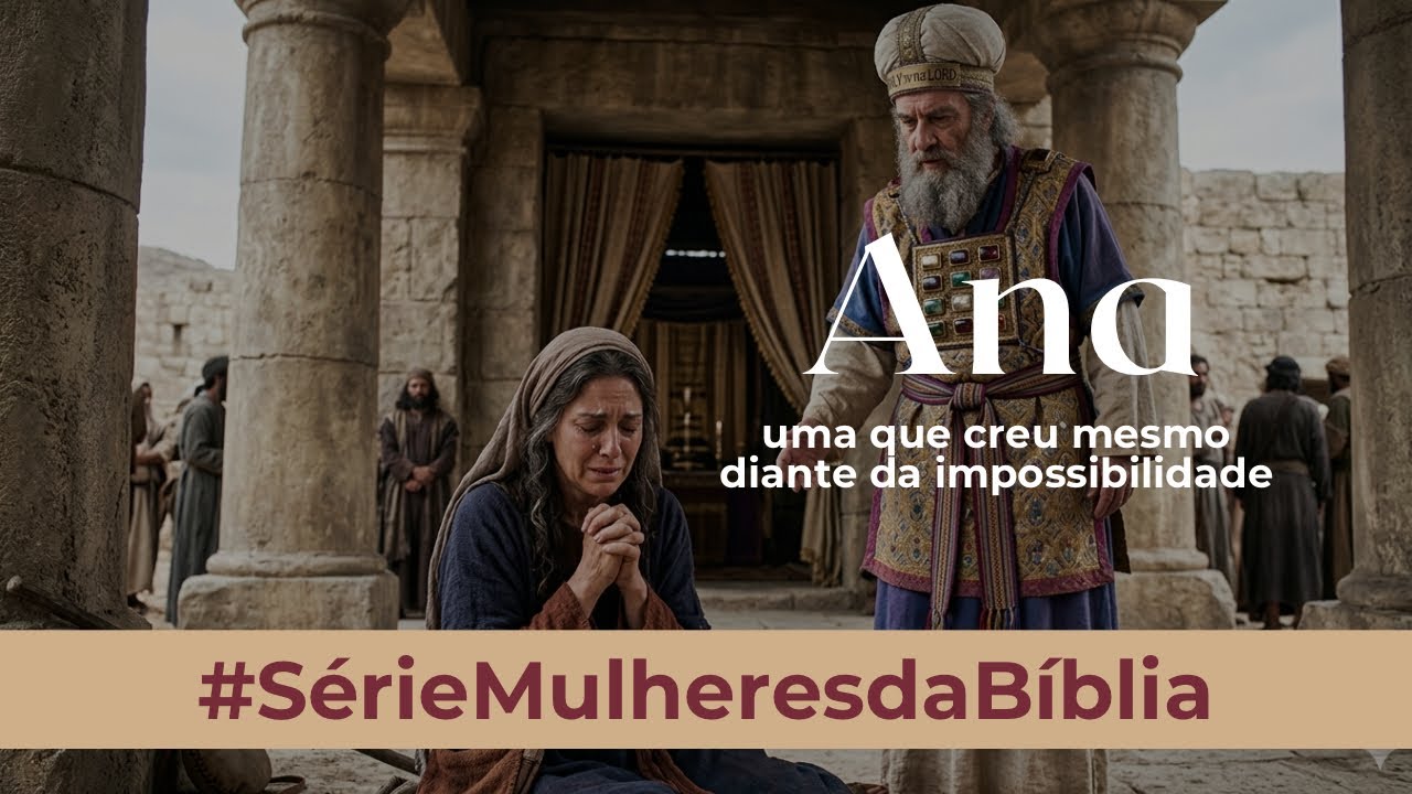 UMA MULHER QUE CREU MESMO DIANTE DA IMPOSSIBILIDADE - ANA