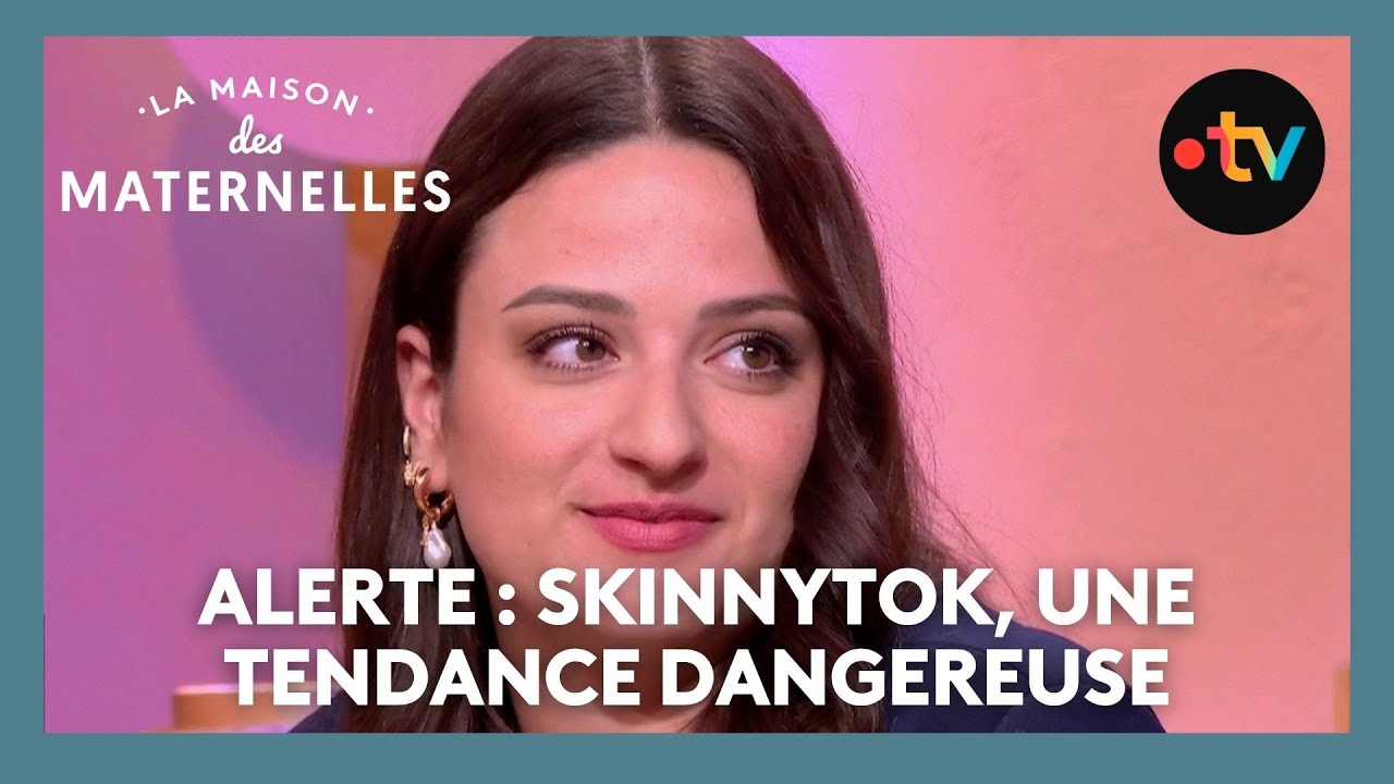 Alerte : skinnytok, une tendance dangereuse - La Maison des maternelles #LMDM
