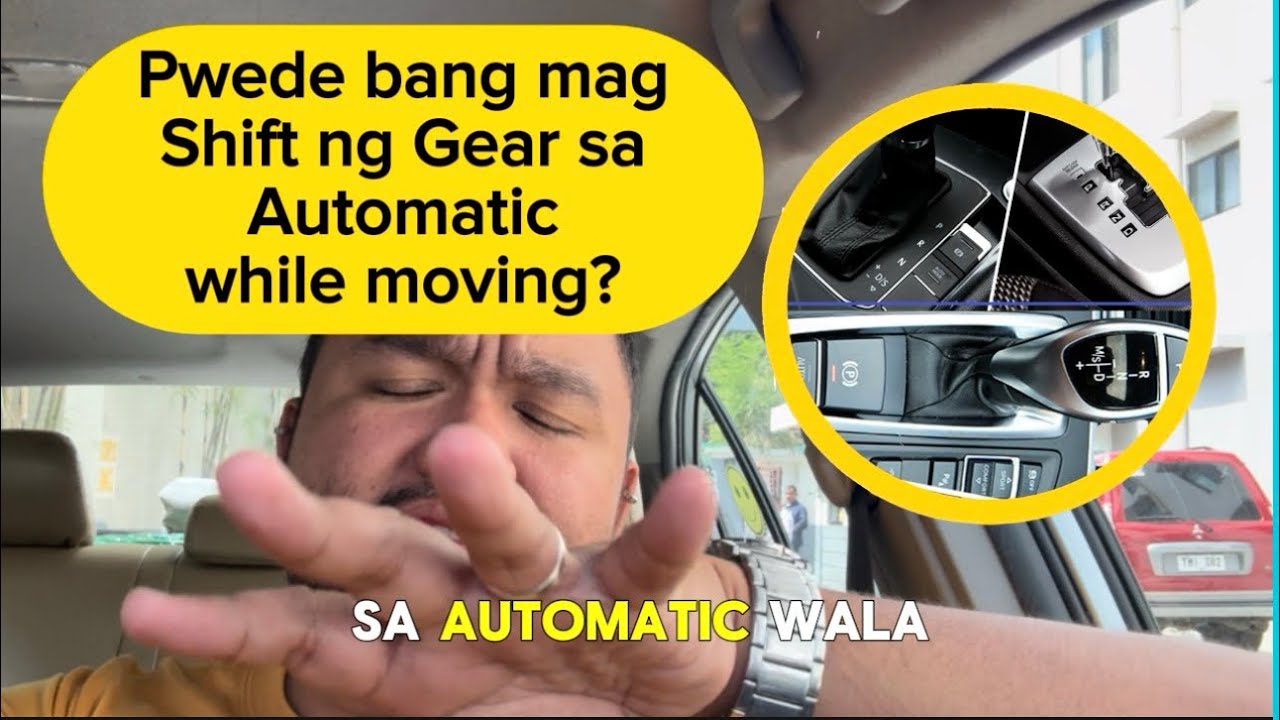 Pwede bang mag Shift ng Gear sa Automatic while moving?