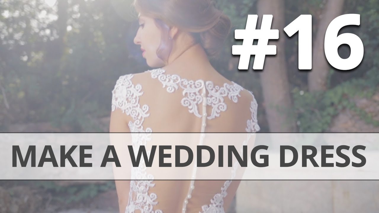 How to make your own Wedding Dress DIY Part 16