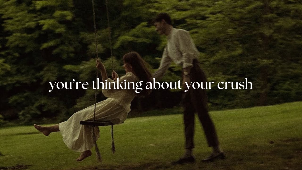 Pov: You&rsquo;re thinking about your crush (a playlist)