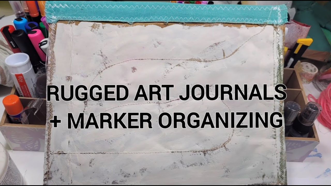 Rugged Art Journal + Paint Pen Organizing 🖊 