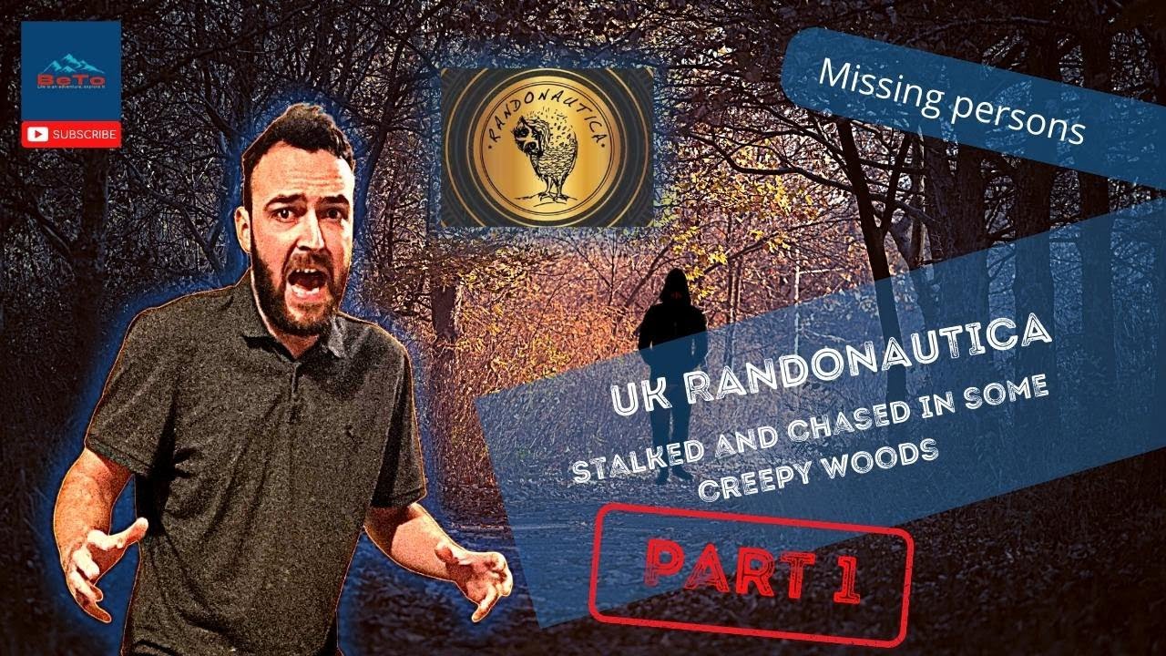 UK RANDONAUTICA - TERRIFYING EXPERIENCE - STALKED AND CHASED Part 1