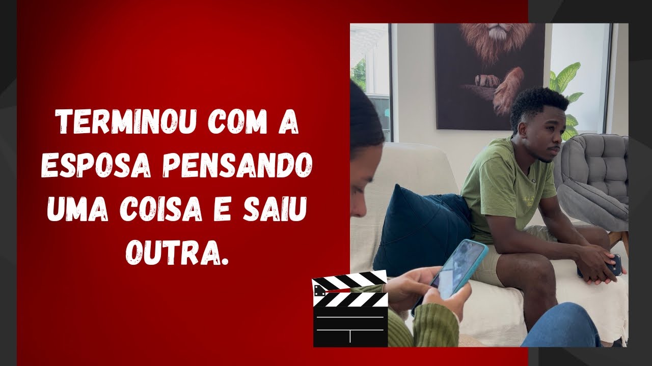 Terminou com a esposa pensando uma coisa e saiu outra.
