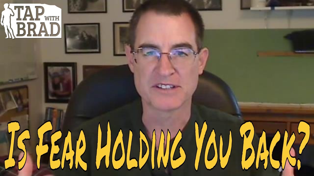 Fear Holding You Back? - Tapping with Brad Yates
