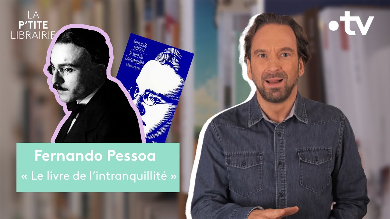 FERNANDO PESSOA / LE LIVRE DE L'INTRANQUILLIT&Eacute; / LA P'TITE LIBRAIRIE