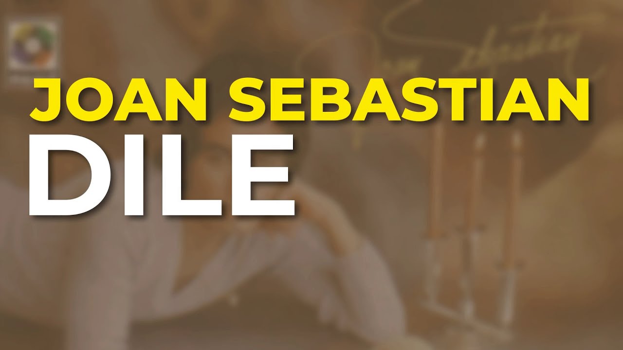 Joan Sebastian - Dile (Audio Oficial)