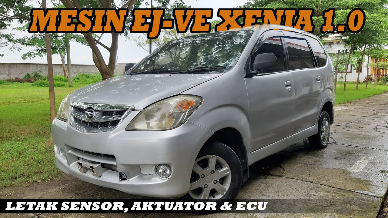 Mengidentifikasi Letak Sensor, ECU & Aktuator Mesin Xenia 1000 EJ-VE