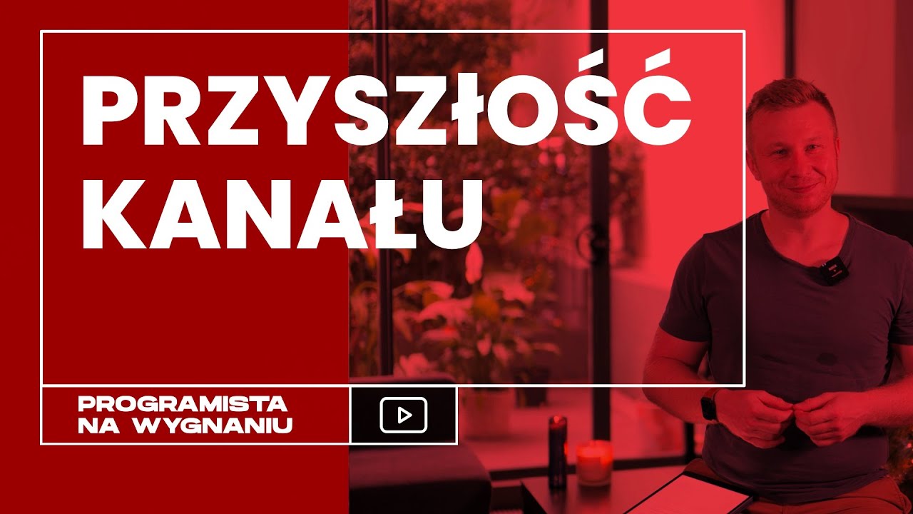 Przyszłość kanału Programista Na Wygnaniu