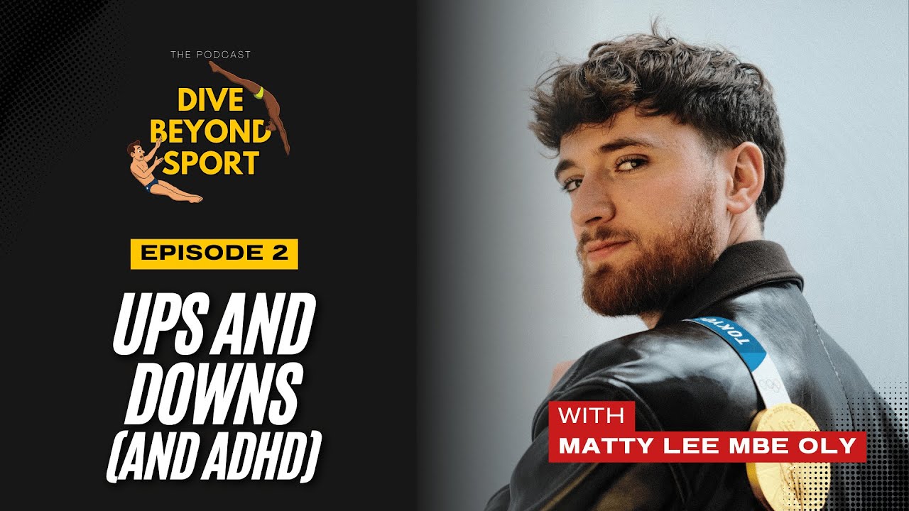 Ups and Downs (and ADHD) with Matty Lee's Olympic Journey | DIVE Ep.2