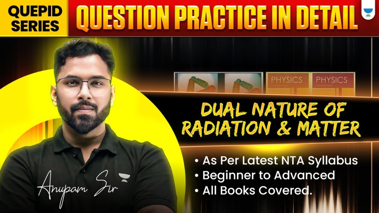 Quepid Series: Dual Nature of Radiation & Matter  | QUESTION PRACTICE in Detail SERIES | Anupam Sir
