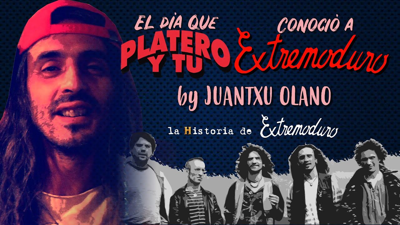 CAPÍTULO 29. EL DÍA QUE PLATERO Y TÚ CONOCIÓ A EXTREMODURO... BY JUANTXU OLANO (Hª EXTREMODURO)