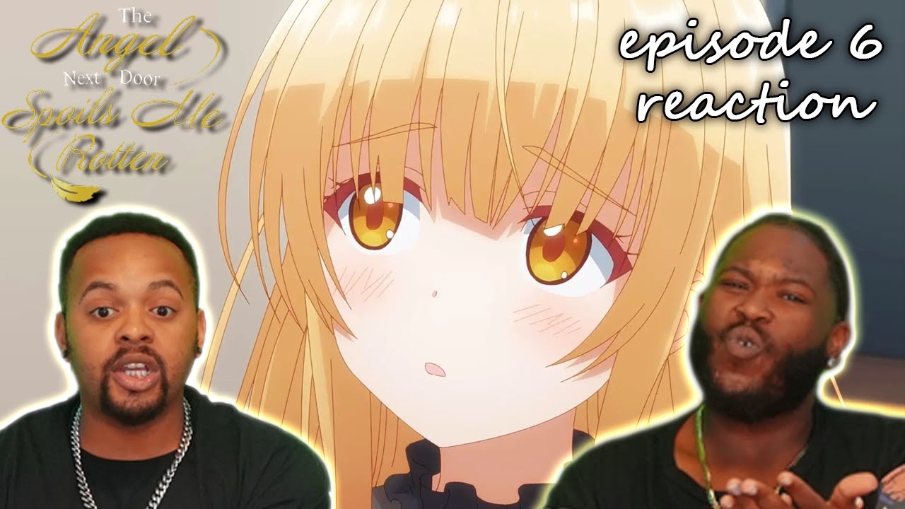 The Angel Next Door Spoils Me Rotten Episode 6 Reaction