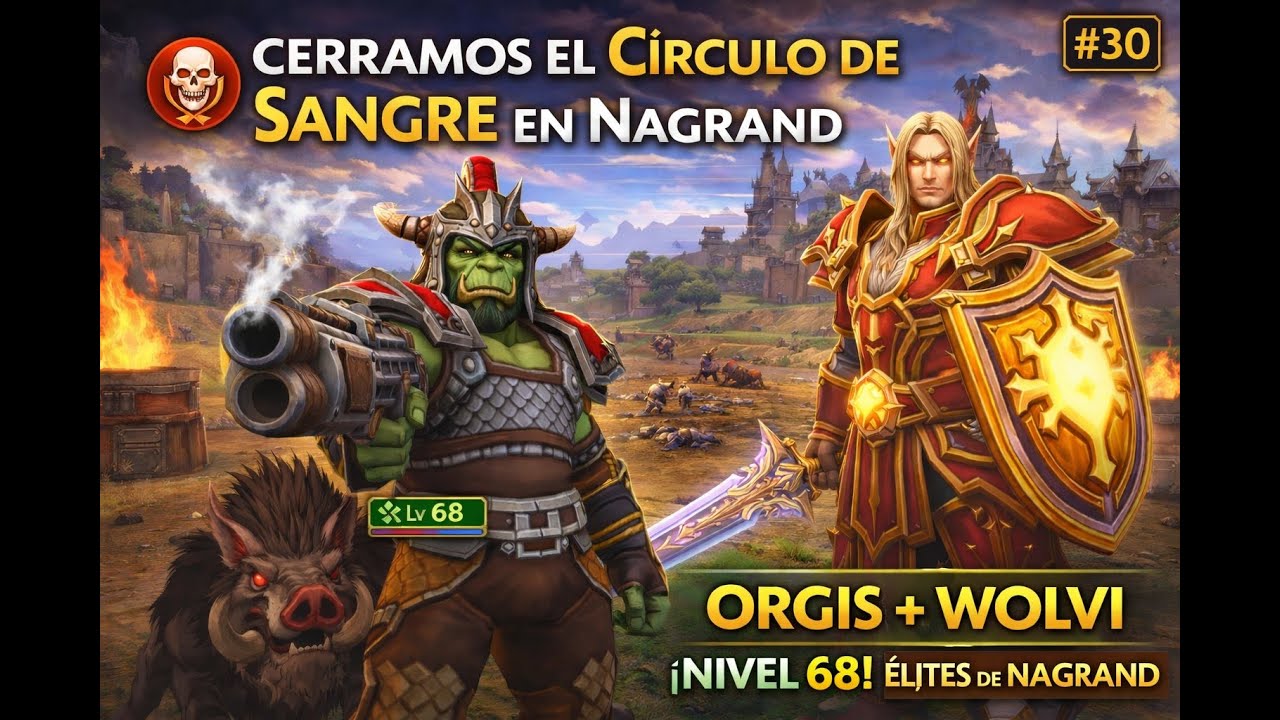 #30 🔴 Cerramos el Círculo de Sangre en Nagrand 💥 | Nivel 68 | WoW WotLK | Orgis