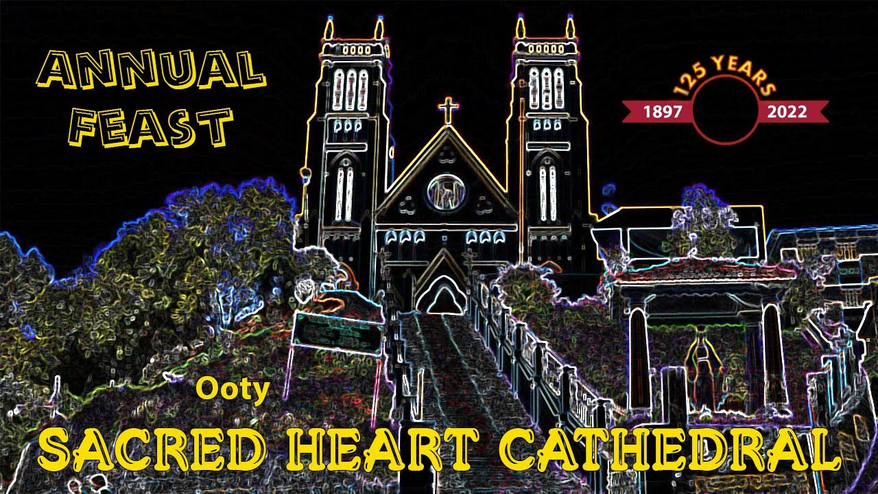 Sacred Heart Cathedral, Ooty The Nilgiris 643001 || Annual Feast || 17-6-2018 || mathasoft