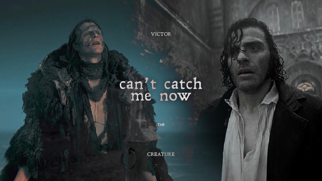 victor & the creature (frankenstein) | can't catch me now