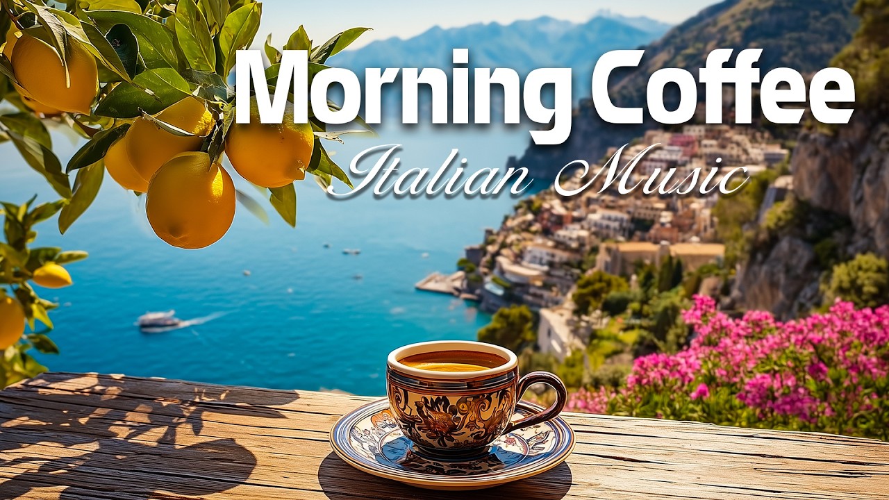 Morning Coffee & Relaxing Italian Music | Mediterranean Vibes, Ocean Sounds & Dreamy Views 🌅🌊☀️