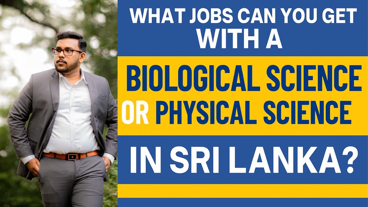 Biological Science , Physical Science ගිහින් රස්සා නැද්ද ?