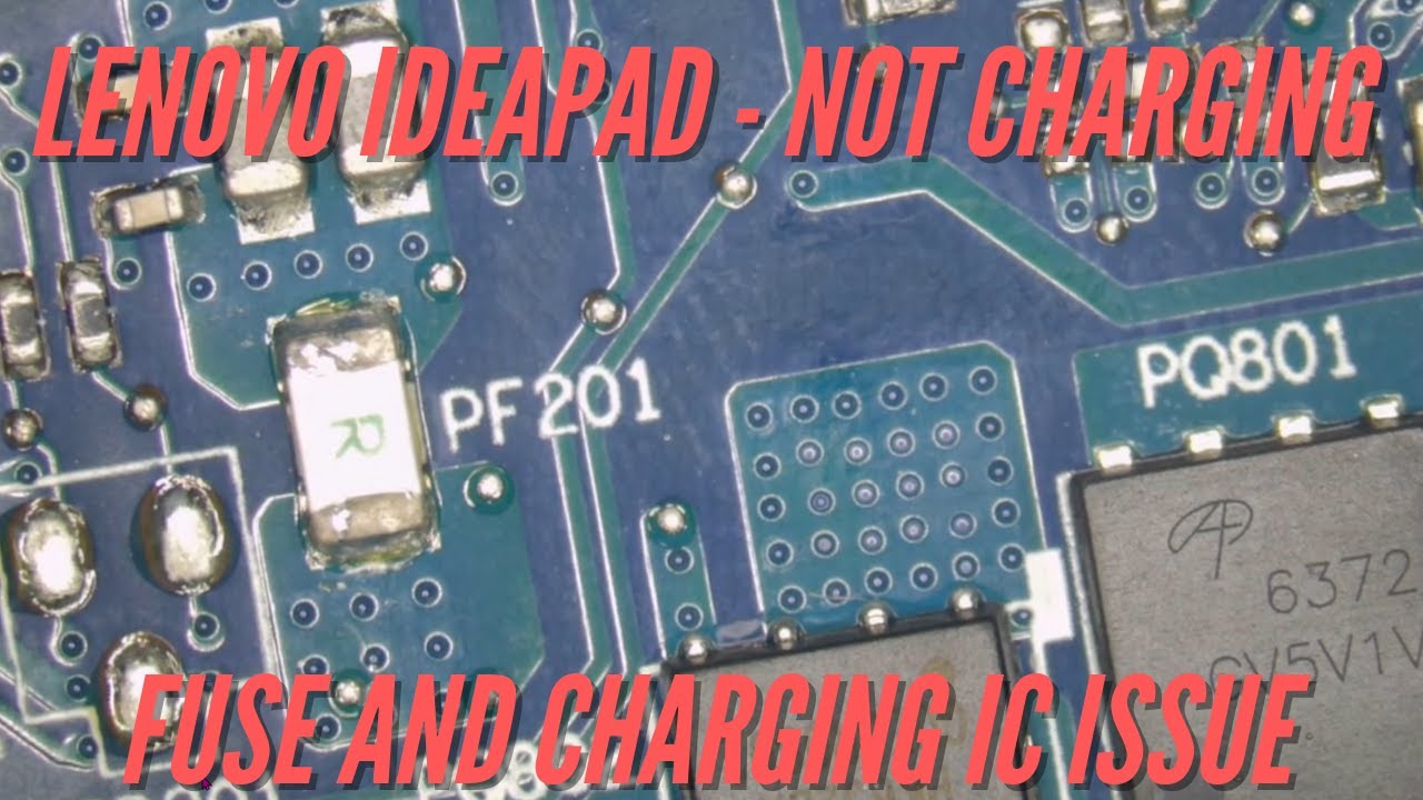 LENOVO IDEAPAD NOT CHARGING - FUSE AND CHARGING IC ISSUE