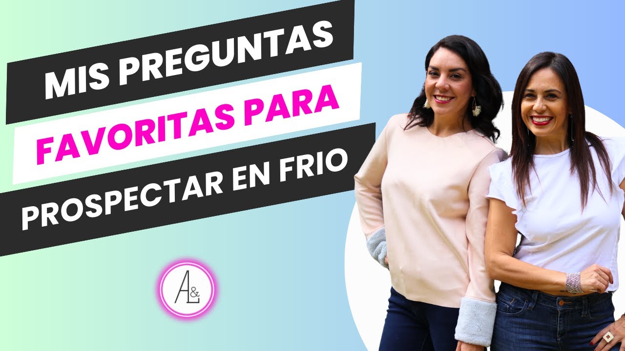 Nuestras Preguntas Favoritas Para Prospectar en Fr&iacute;o