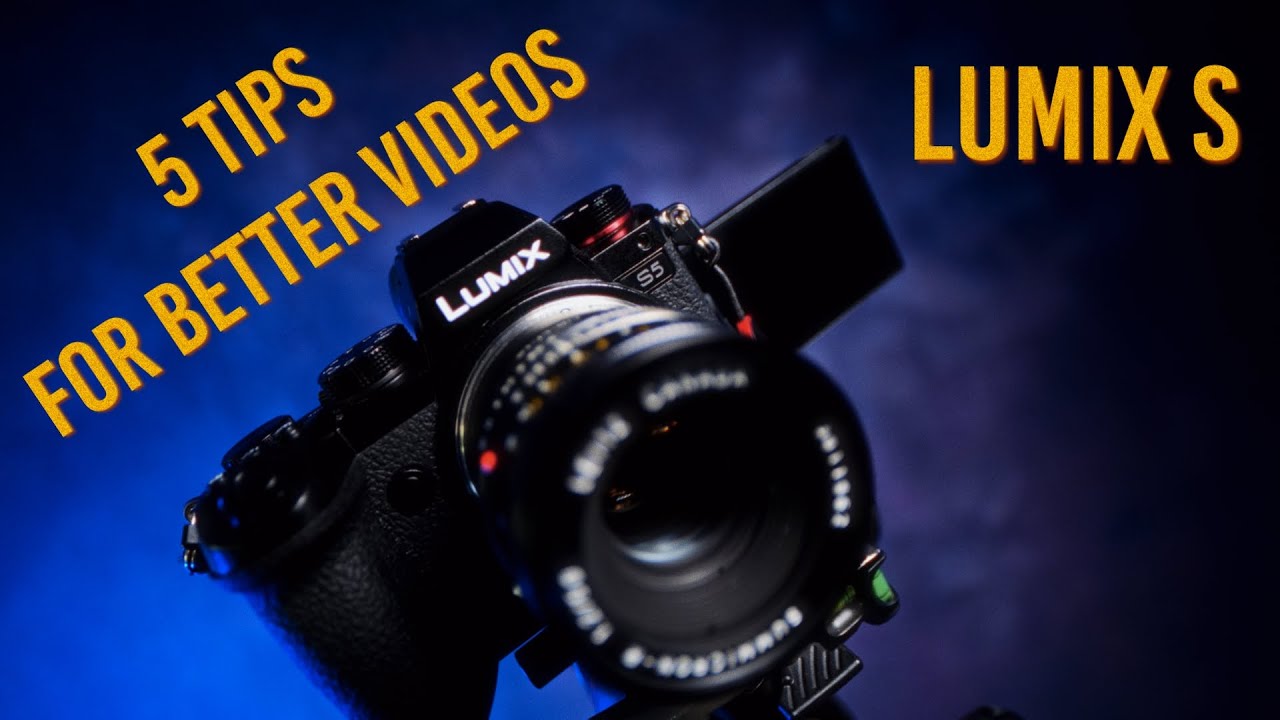 Panasonic Lumix S5 and S1 - 5 Tips for Better Videos
