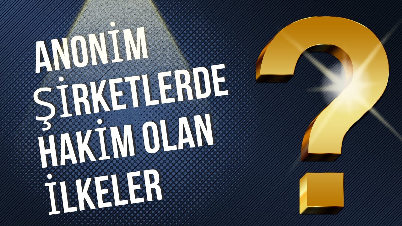 Anonim Şirkette Hakim Olan İlkeler-Malvarlığının Korunması İlkesi-Şirketler Hukuku-Ticaret Hukuku