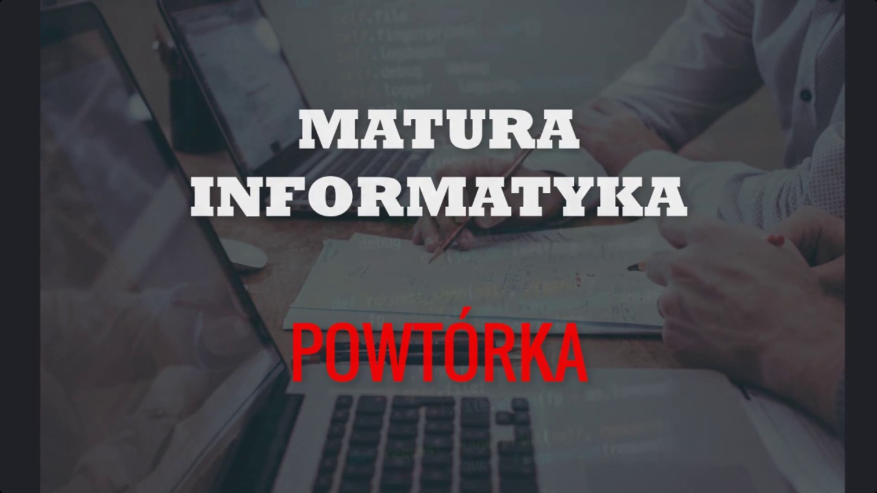 Matura z informatyki - Powtórka, wskazówki