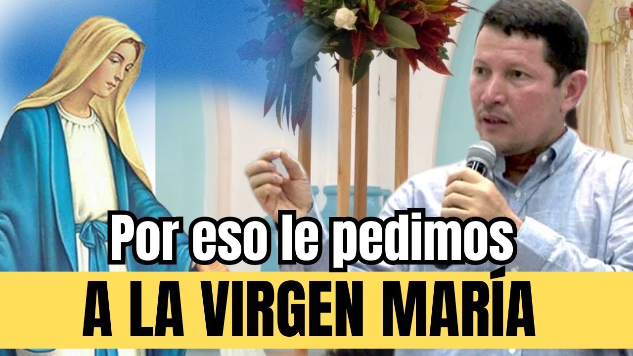 El PODER DE DIOS en la VIRGEN MARÍA Por eso le pedimos con devoción |  PADRE LUIS TORO
