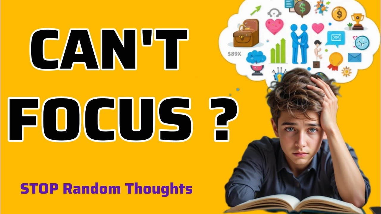 How to Stop Random Thoughts While Studying & Focus Better