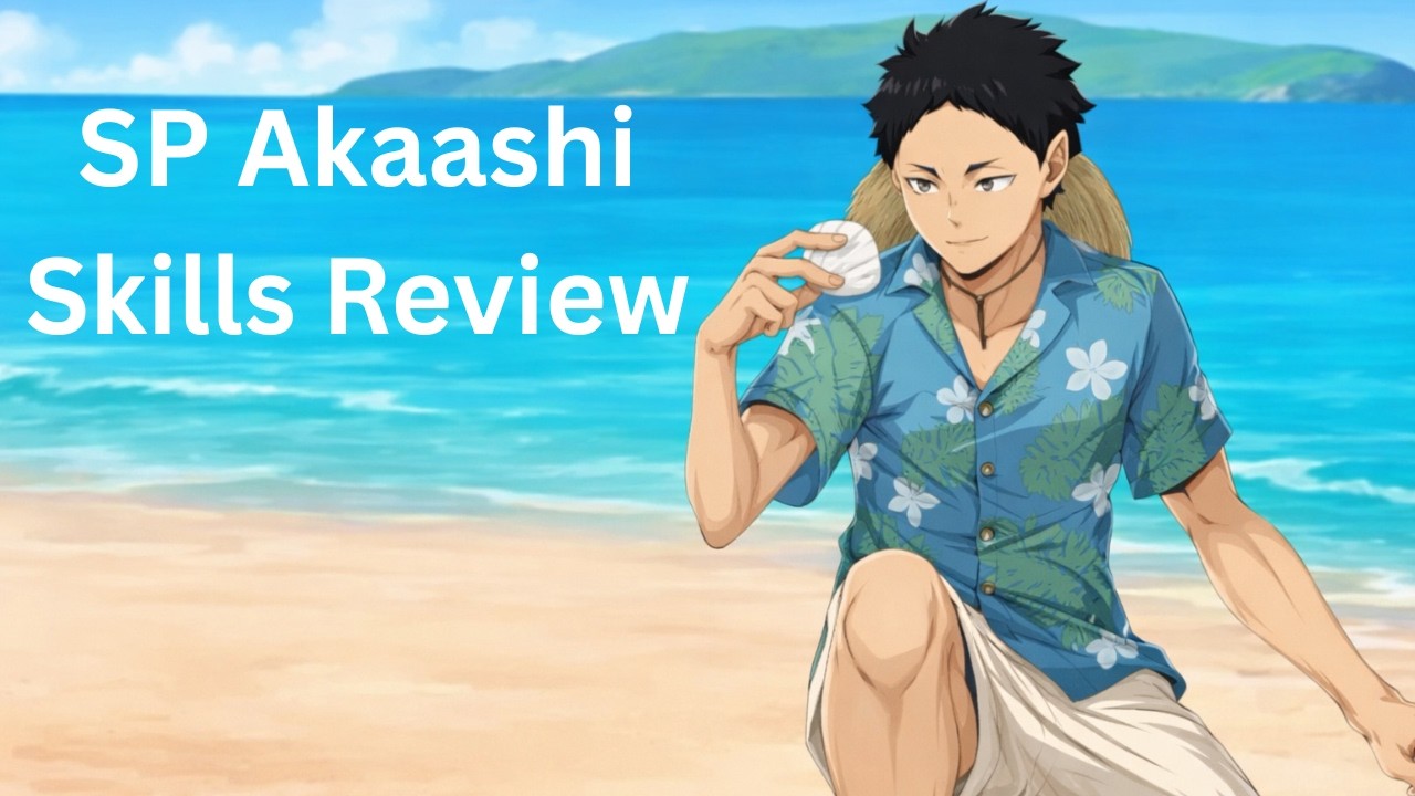 SP Akaashi Skill Review  - HAIKYU! FLY HIGH