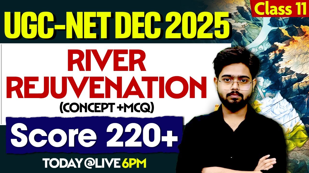 River rejuvenation | Geography Ch-11 | UGC NET Dec 2025 | Target 220+ in Paper 1 & 2