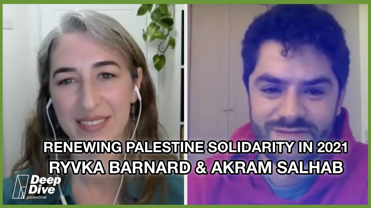 #26 Renewing Palestine Solidarity in 2021! Ryvka Barnard and Akram Salhab