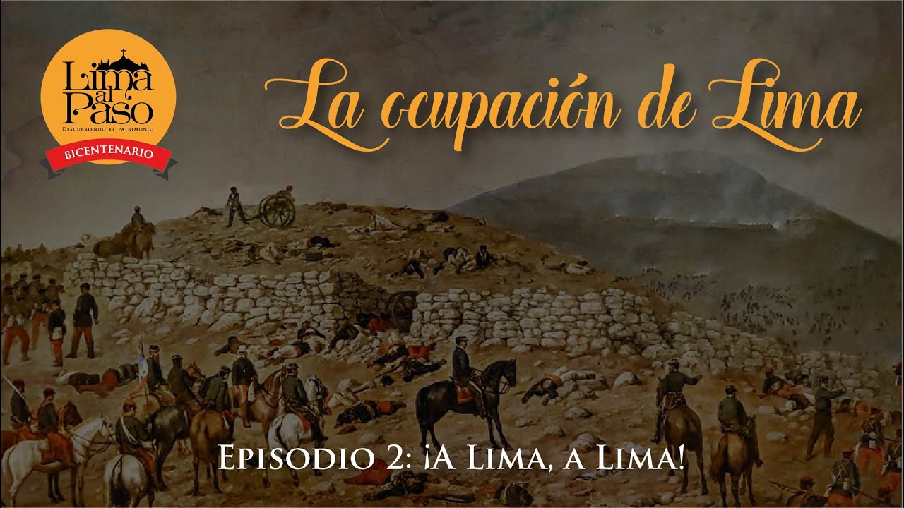 La ocupación de Lima. Episodio 2: ¡A Lima, a Lima!