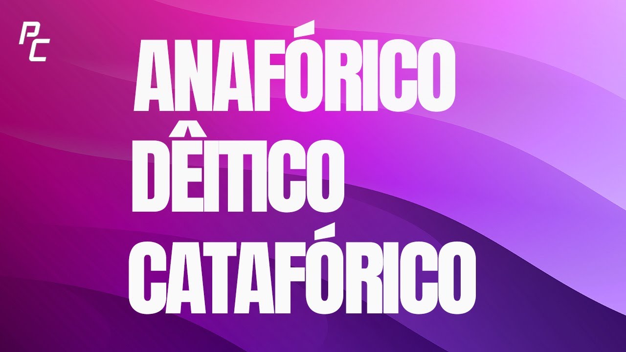 ANAFÓRICO / DÊITICO / CATAFÓRICO